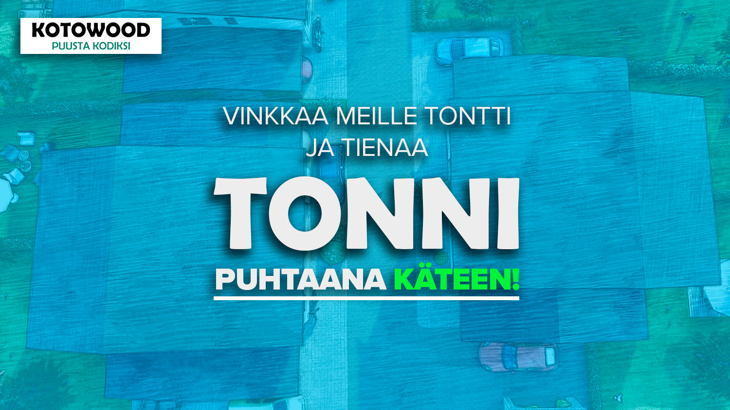 Etsi meille tontti. Tienaa tuhat euroa puhtaana käteen!